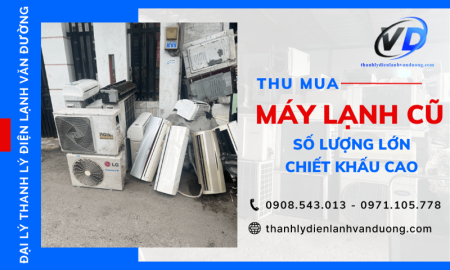 Thu mua máy lạnh cũ số lượng lớn cho công ty, tòa nhà, khách sạn - chiết khấu cao 