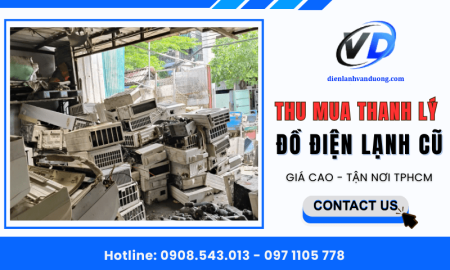 Dịch vụ thu mua thanh lý đồ điện lạnh cũ giá cao tại TPHCM